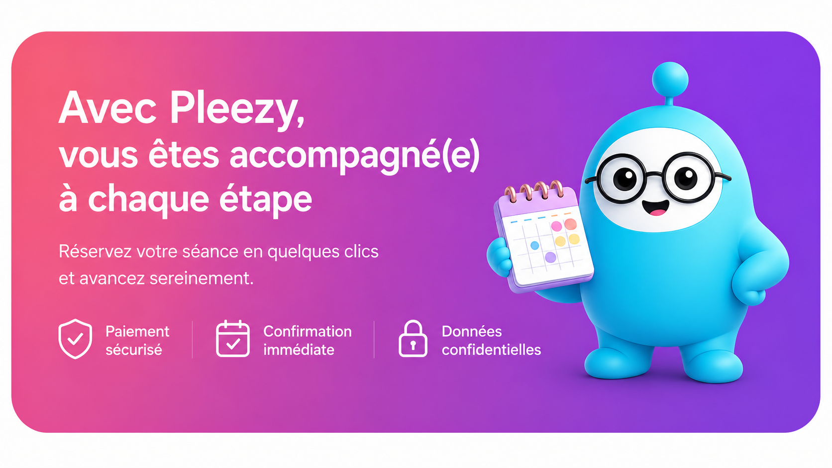Chez Pleezy, prendre rendez-vous c’est simple, rapide et sécurisé. Laetitia vous accompagne à chaque étape !